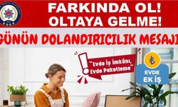 "Evde iş imkanı" paylaşımı ile dolandırıcılığa dikkat