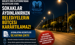 Birlikte EMO PLatformu ; '' Sokaklar Aydınlanırken Belediyelerin Bütçesi Karartılamaz! ''