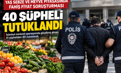 Yaş Sebze ve Meyve Soruşturmasında 40 Şüpheli Tutuklandı