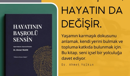 Dr. Ahmet Yalkın’dan İlham Veren Bir Kitap: “Hayatının Başrolü Sensin”