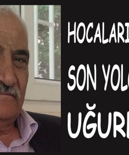 Hocaların Hocası Mehmet Ali Deliktaş’a Son Veda
