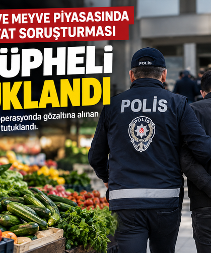 Yaş Sebze ve Meyve Soruşturmasında 40 Şüpheli Tutuklandı