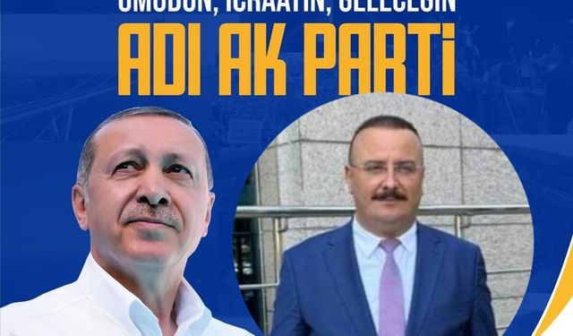 Ak Parti İlçe Başkanı Çokkeser , '' Geleceğimize Sahip Çıkmaya Davet Ediyorum ''