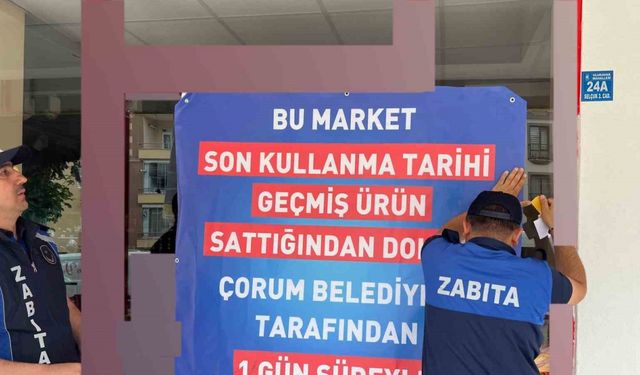 Çorum’da son kullanma tarihi geçmiş ürün bulunduran market kapatıldı