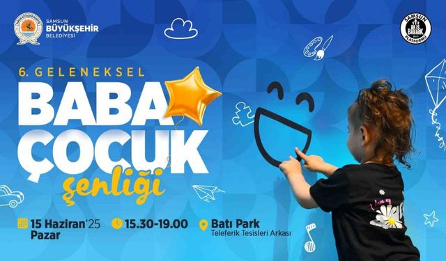 Babalar ve çocuklar, 6. Geleneksel Baba Çocuk Şenliği’nde buluşuyor