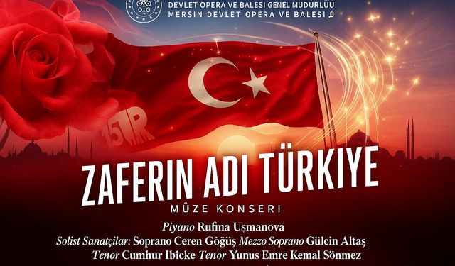 “Zaferin Adı Türkiye”: Mersin Devlet Opera ve Balesi’nden 15 Temmuz’a Özel Konser