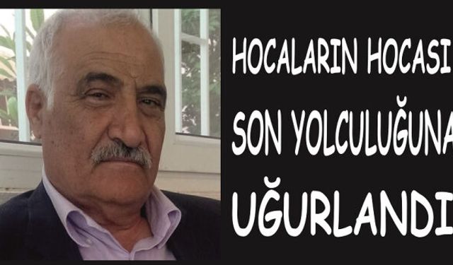 Hocaların Hocası Mehmet Ali Deliktaş’a Son Veda