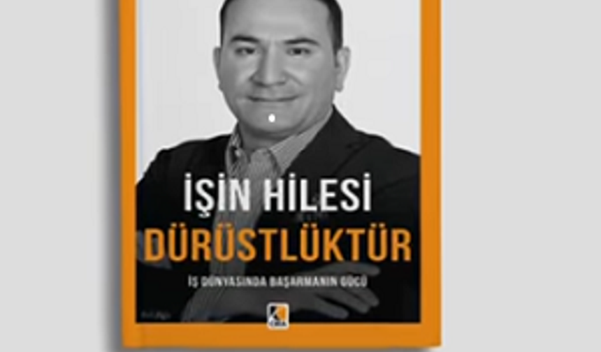 Dönmez'den '' İşin Hilesi Dürüstlüktür - İş Dünyasında Başarmanın Gücü Müjdesi