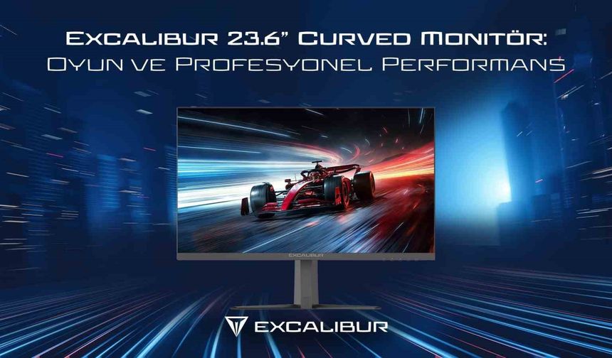 Excalibur 23.6" Curved Monitörü’nü satışa sundu