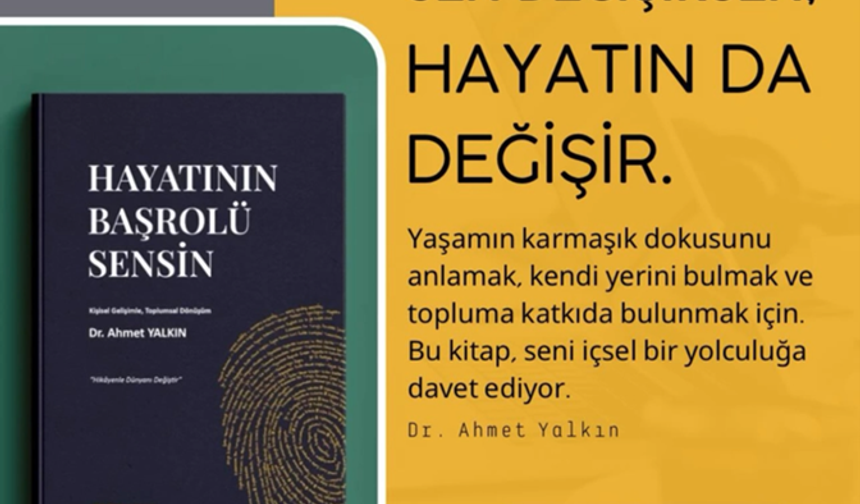 Dr. Ahmet Yalkın’dan İlham Veren Bir Kitap: “Hayatının Başrolü Sensin”
