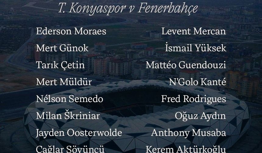 Fenerbahçe'nin Konyaspor maçı kamp kadrosu belli oldu