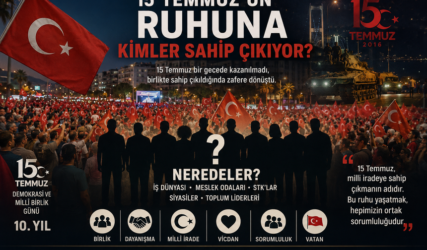 15 Temmuz'un Ruhuna Kimler Sahip Çıkıyor?
