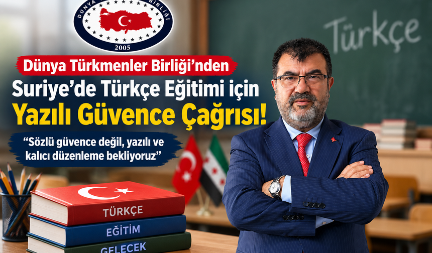 Dünya Türkmenler Birliği’nden Suriye’ye Türkçe Çağrısı: “Sözlü Güvence Yetmez!”
