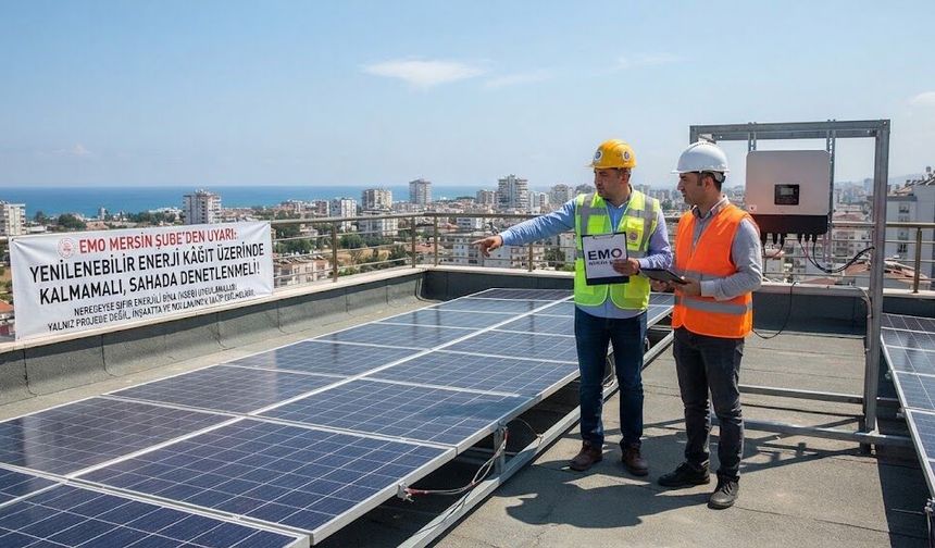 EMO Mersin Uyardı : “Yenilenebilir Enerji Kâğıt Üzerinde Kalmamalı”